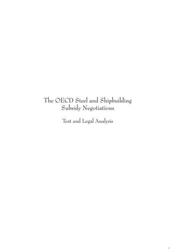 The OECD Steel and Shipbuilding Subsidy Negotiations Text and Legal Analysis
