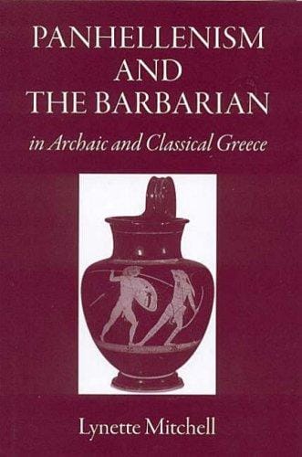 Panhellenism and the barbarian in Archaic and Classical Greece