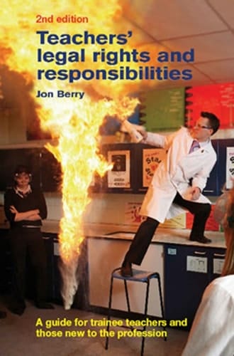 Teachers' Legal Rights and Responsibilities: A Guide for Trainee Teachers and Those New to the Profession