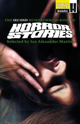 The First Humdrumming Book of Horror Stories Selected by Ian Alexander Martin