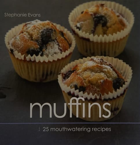 Muffins 25 Mouthwatering Recipes