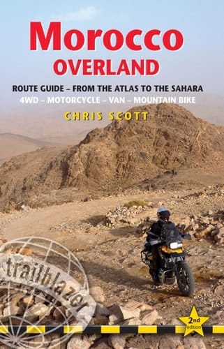 Morocco Overland Route Guide from the Atlas to the Sahara : 4WD, Motorcycle, Van, Mountain Bike