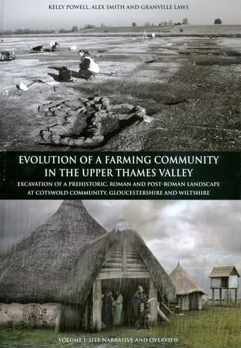 Evolution of a Farming Community in the Upper Thames Valley: Excavation of a Prehistoric, Roman and Post-Roman Landscape at Cotswold Community, ... (Thames Valley Landscapes Monograph)