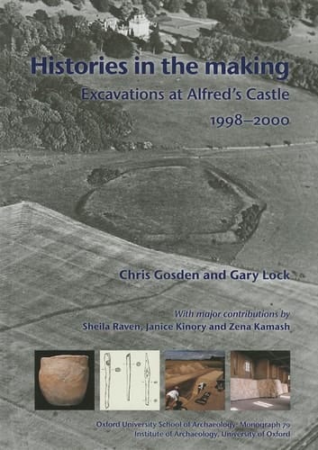 Histories in the Making Excavations at Alfred's Castle 1998-2000