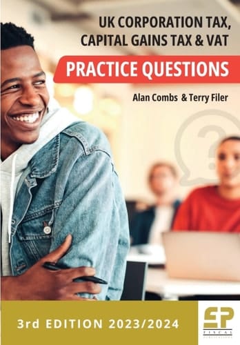 UK Corporation Tax, Capital Gains Tax and VAT Practice Questions - 2023/2024
