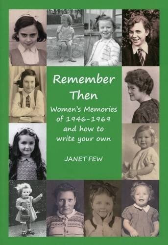 Remember Then Women's Memories of 1946-1969 and how to Write Your Own