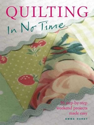 Quilting In No Time 50 Stepbystep Weekend Projects Made Easy