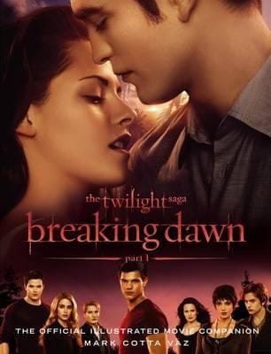 The Twilight Saga Breaking Dawn Part 1 The Official Movie Companion