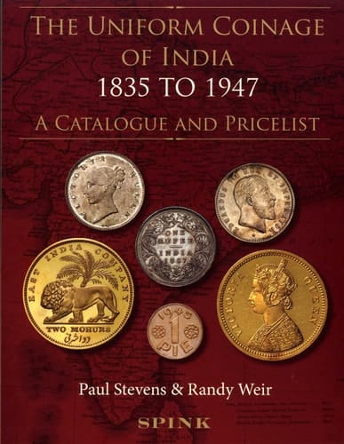 The Uniform Coinage of India 1835 to 1947 A Catalogue and Pricelist