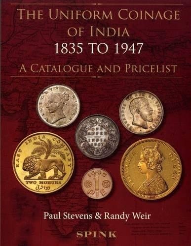 The Uniform Coinage of India 1835-1947 A Catalogue and Pricelist