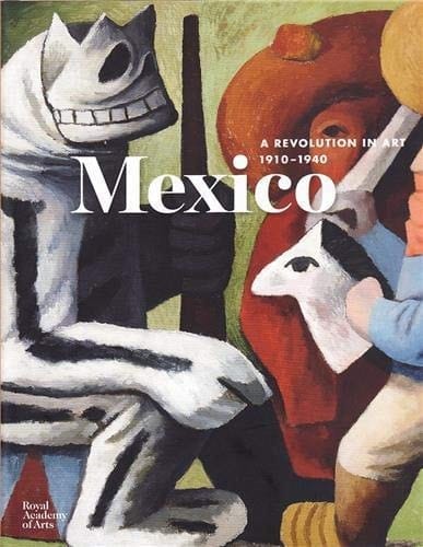 Mexico A Revolution in Art, 1910-1940