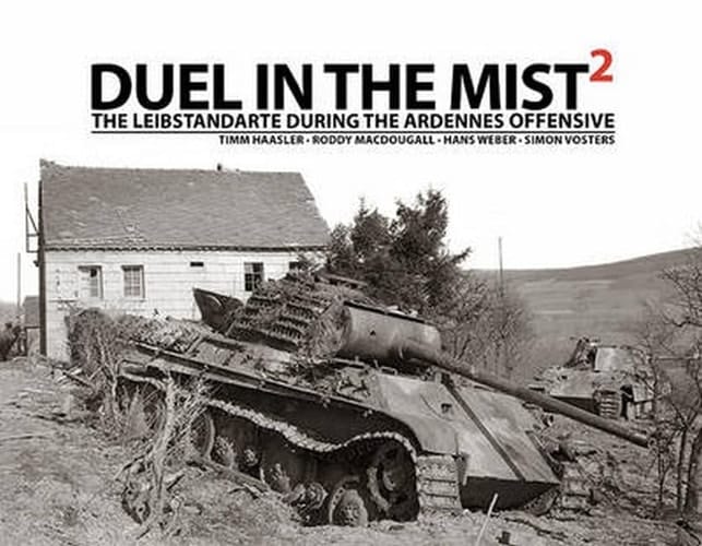 Duel in the Mist 2 The Leibstandarte During the Ardennes Offensive