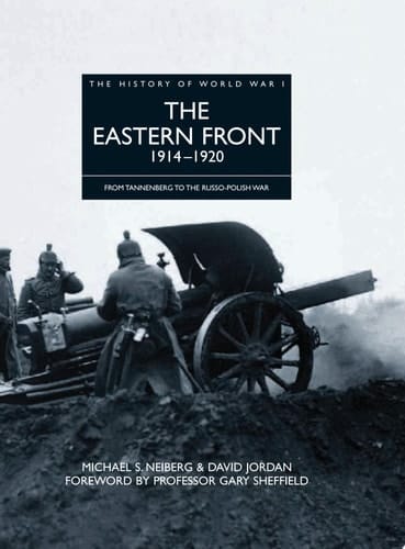 The Eastern Front 1914–1920 From Tannenberg to the Russo-Polish War