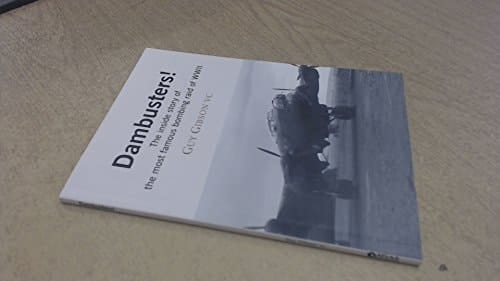 Dambusters! The inside story of the most famous bombing raid of WWII