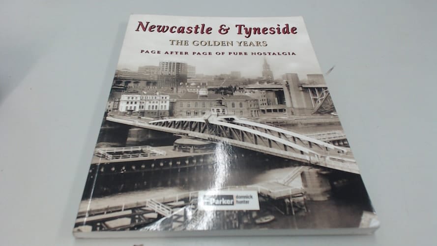 Newcastle and Tyneside The Golden Years