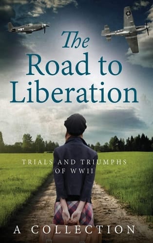 The Road to Liberation Trials and Triumphs of WWII