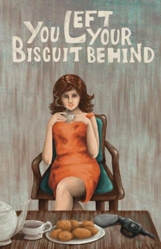 You Left Your Biscuit Behind