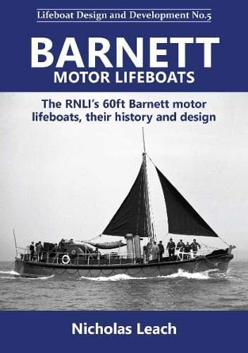 Barnett 60ft Motor Lifeboats The RNLI's Twin-screw Barbett Motor Lifeboats, Their Design and History
