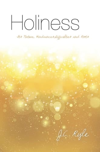 Holiness Its nature, hindrances, difficulties and roots