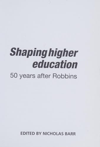 Shaping Higher Education 50 Years After Robbins
