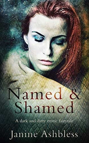Named and Shamed A Dark and Dirty Erotic Fairy Tale