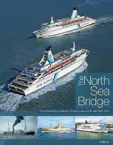 The North Sea Bridge: Ferry Connections Between Scandinavia and Britain 1820-2014