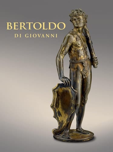 Bertoldo Di Giovanni The Renaissance of Sculpture in Medici Florence