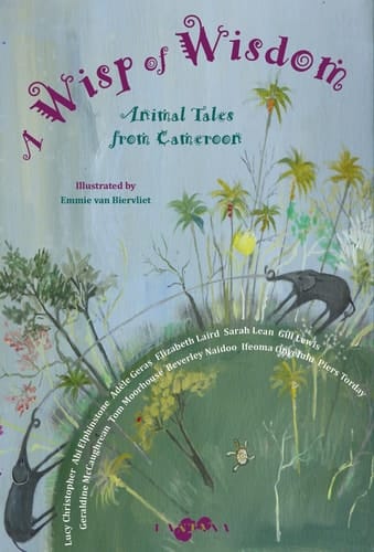 A Wisp of Wisdom Animal Tales from Cameroon