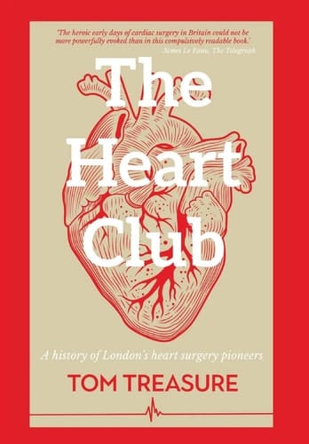 The Heart Club A History of London's Heart Surgery Pioneers