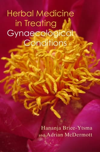 Herbal Medicine in Treating Gynaecological Conditions Herbs, Hormones, Pre-Menstrual Syndrome and Menopause