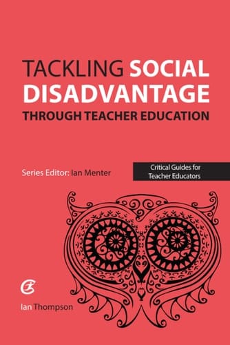 Tackling Social Disadvantage through Teacher Education (Critical Guides for Teacher Educators)