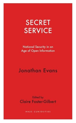 Secret Service National Security in an Age of Open Information