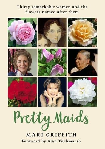 Pretty Maids Thirty Remarkable Women and the Flowers Named After Them