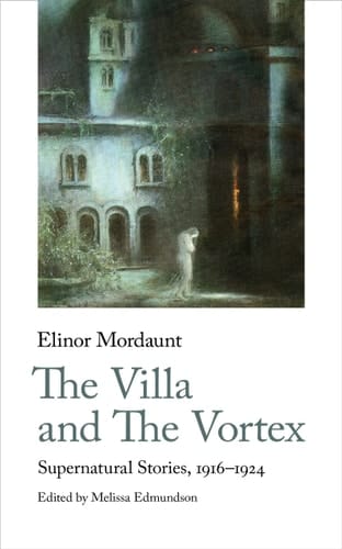 The Villa and the Vortex Supernatural Stories, 1916-1924