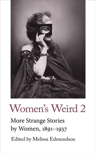 Women's Weird 2 More Strange Stories by Women, 1891-1937