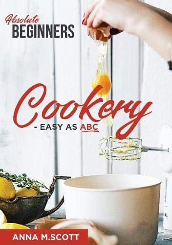 Absolute Beginners Cookery: Easy as ABC