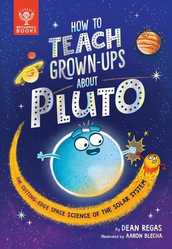 How to Teach Grown-Ups about Pluto The Cutting-Edge Space Science of the Solar System