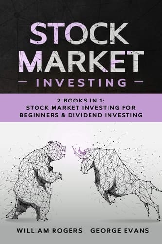 Stock Market Investing 2 Books in 1: Stock Market Investing for Beginners & Dividend Investing