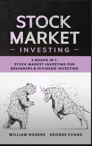 Stock Market Investing 2 Books in 1: Stock Market Investing for Beginners & Dividend Investing