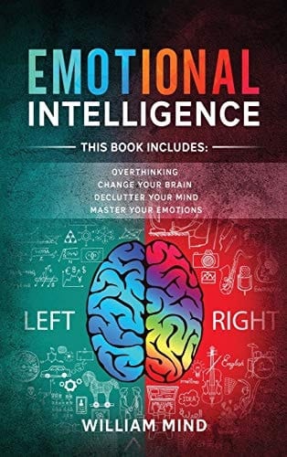 Emotional Intelligence Change Your Life And Own Your Mind - 4 Books In 1 - Overthinking, Change Your Brain, Declutter Your Mind, Master Your Emotions