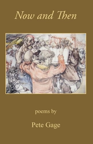 Now and Then, Poems by Pete Gage