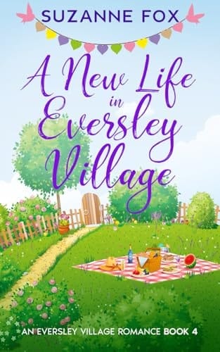 A New Life in Eversley Village: An uplifting romance (Eversley Village Romance)