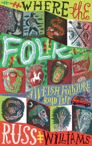 Where the Folk A Welsh Folklore Road Trip