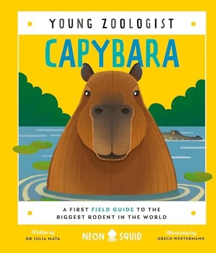 Capybara (Young Zoologist) A First Field Guide to the Biggest Rodent in the World