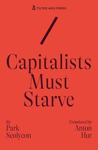 Capitalists Must Starve : a Novel