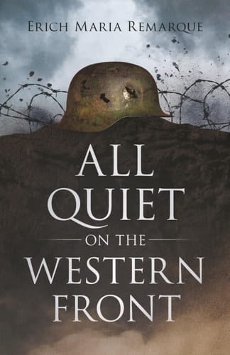 All Quiet on the Western Front (Annotated): Classic War Novel with Study Guide: Chapter Summaries, Glossary, Key Themes, Character List & More