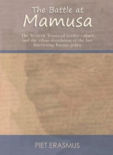 The Battle at Mamusa The Western Transvaal border culture and the ethno-dissolution of the last functioning Korana polity