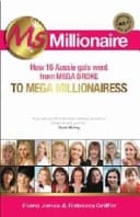 Ms Millionaire How 16 Aussie Gals Went from Mega Broke to Mega Millionairess