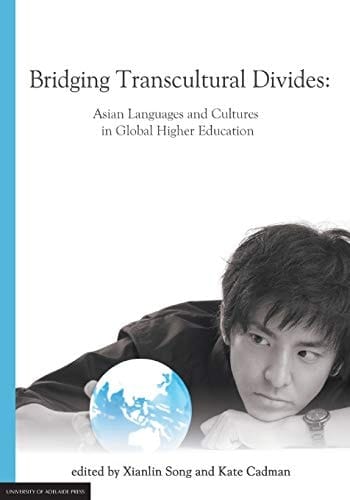 Bridging Transcultural Divides Asian Languages and Cultures in Global Higher Education