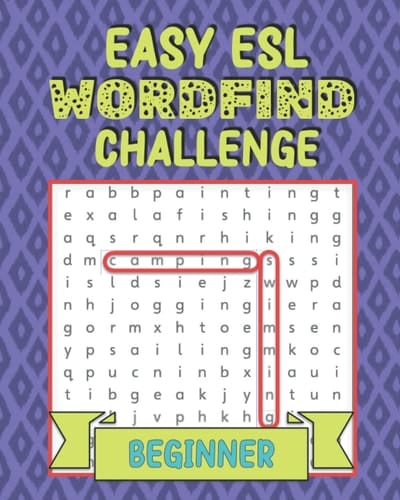 Easy ESL Wordfind Challenge (Beginner) Improve Your English Vocabulary and Spelling! Beginner Level Word Search Puzzles for Adult and Young Adult Learners